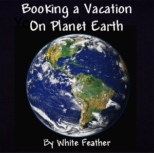 Booking a Vacation on Planet Earth